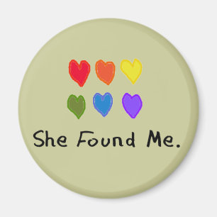 Lesbian Gifts "She Found Me." Magnet