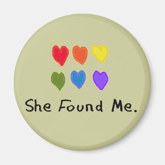 Lesbian Gifts "She Found Me." Magnet