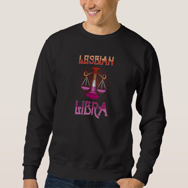 Lesbian Libra Zodiac Sign Birthday Horoscope Const Sweatshirt (Front)