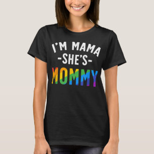 Lesbian Mom Gift Gay Pride I'm Mama She's Mommy T-Shirt
