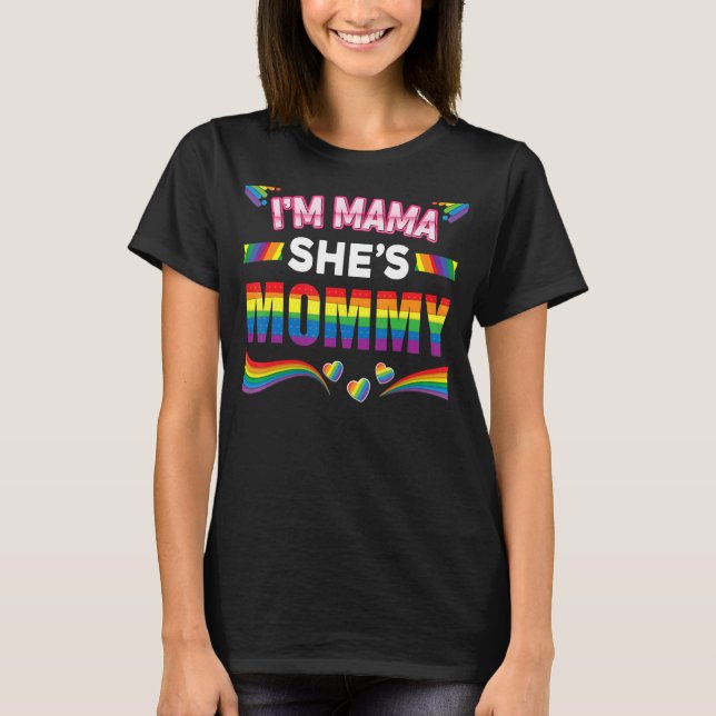 Lesbian Mum Gay Pride I'm Mama She's Mummy Lgbt Ra T-Shirt (Front)