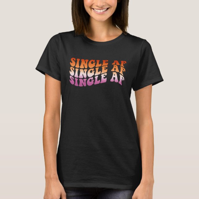 Lesbian Valentine's Day LGBT LGBTQ Single AF  Gay  T-Shirt (Front)