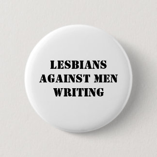 Lesbians against men writing 6 cm round badge