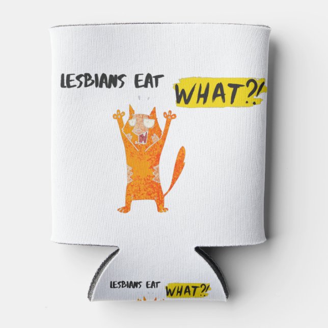 LESBIANS EAT WHAT. CAN COOLER (Front)