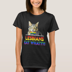 Lesbians Eat What  Cat Lgbt Kitten Humour T-Shirt