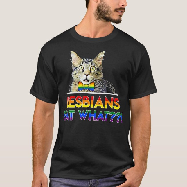 Lesbians Eat What Cat T-Shirt (Front)