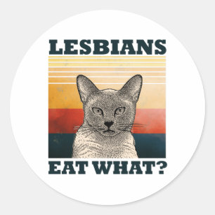 Lesbians Eat What? Classic Round Sticker