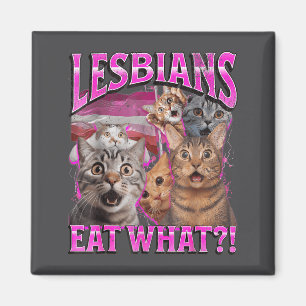 Lesbians Eat What_! Funny Cat Gay Pride Lgbtq Pun Magnet