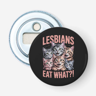 Lesbians Eat What Funny Cat Lesbian LGBTQ Pride Bottle Opener