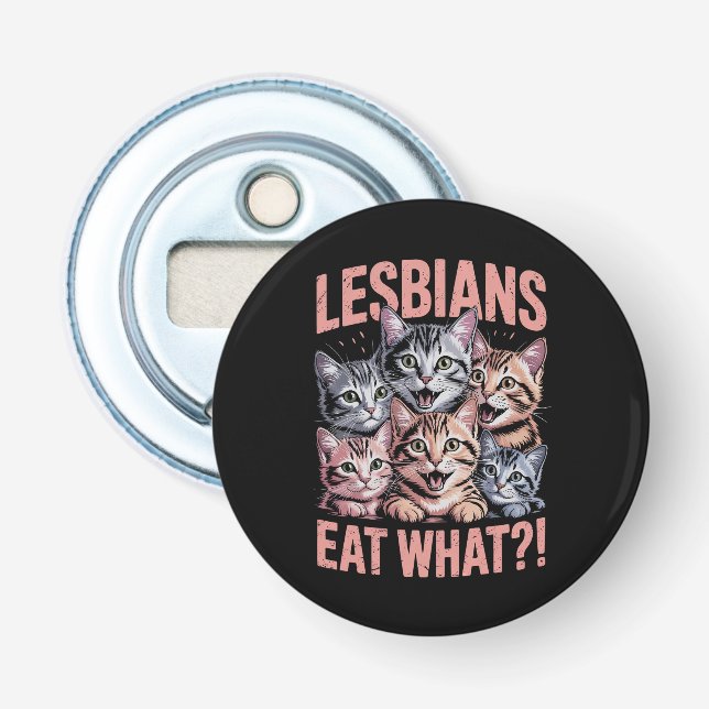 Lesbians Eat What Funny Cat Lesbian LGBTQ Pride Bottle Opener (Front)