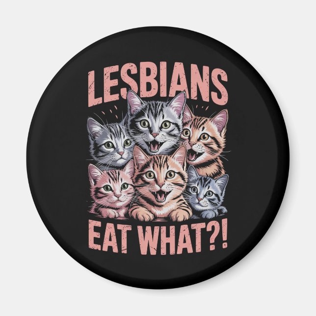 Lesbians Eat What Funny Cat Lesbian LGBTQ Pride Magnet (Front)