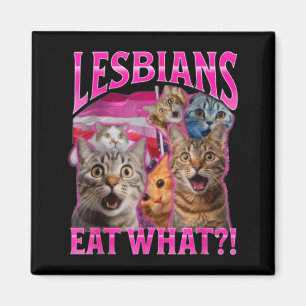 Lesbians Eat What_ Funny Cat Rude Gay Pride Lgbtq  Magnet