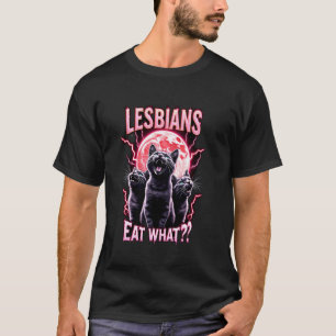 Lesbians Eat What Funny Cats Meme LGBTQ Lesbian Hu T-Shirt
