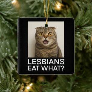 Lesbians Eat What Funny Ceramic Ornament