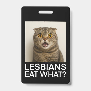 Lesbians Eat What Funny ID Badge