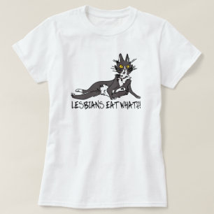 LESBIANS EAT WHAT!?!? T-Shirt