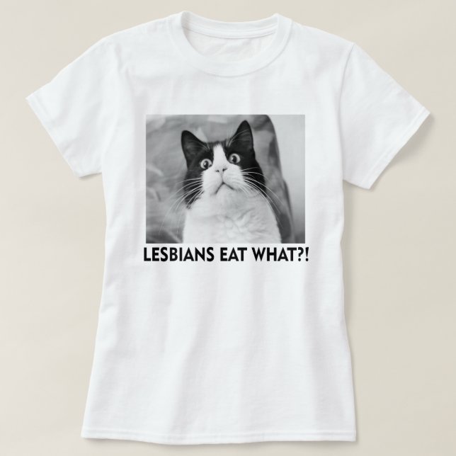 LESBIANS EAT WHAT!?!? T-Shirt (Design Front)
