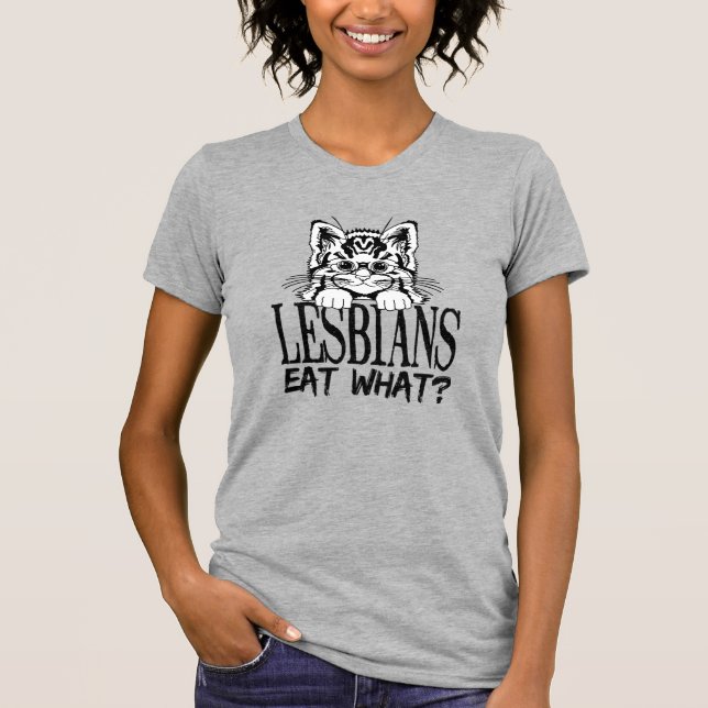 LESBIANS EAT WHAT? T-Shirt (Front)