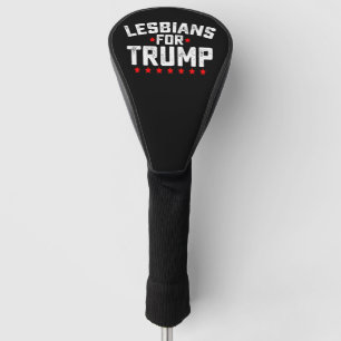 Lesbians For Trump LGBTQ Presidential Election Golf Head Cover