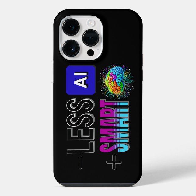 LESS AI MORE SMART BRAINS! iPhone CASE (Back)