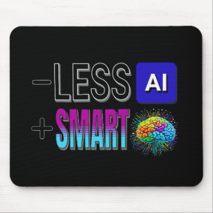 LESS AI MORE SMART BRAINS! MOUSE MAT
