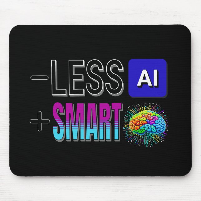 LESS AI MORE SMART BRAINS! MOUSE MAT (Front)