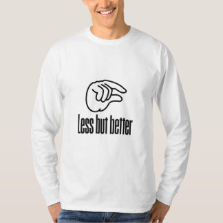 Less But Better T-Shirt