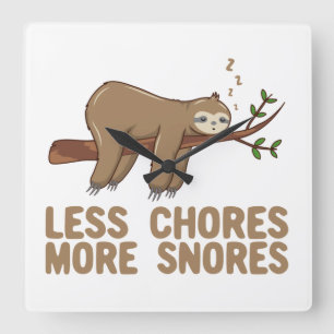Less Chores More Snores Funny Sloth Pun T-Shirt Square Wall Clock
