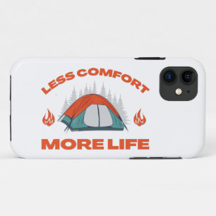 LESS COMFORT MORE LIFE camping trip iPhone 11 Case