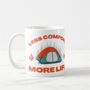 LESS COMFORT MORE LIFE camping trip                Coffee Mug