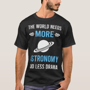 Less Drama Astronomy T-Shirt