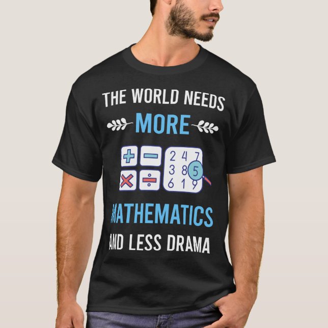 Less Drama Mathematics Math Maths T-Shirt (Front)