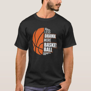 Less Drama More Basketball Coach Match Player Team T-Shirt