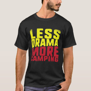 Less Drama More Camping T-Shirt