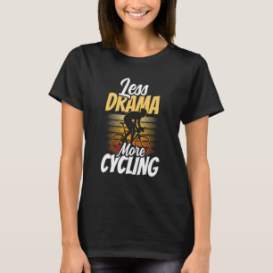 Less Drama More Cycling Motivation Hobby Sports Sa T-Shirt