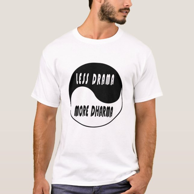 Less Drama More Dharma T-Shirt (Front)