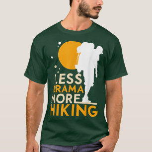 Less Drama More Hiking Sayings Motivation Hobby Sp T-Shirt