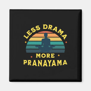 Less Drama, More Pranayama Yoga Funny Design Magnet
