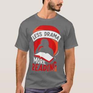 Less Drama More Reading Sports Motivation Sayings T-Shirt