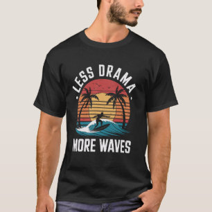 Less Drama More Waves Funny Surfing Surfer Surfboa T-Shirt