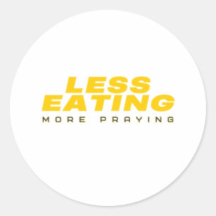 Less eating more praying: Ramadan text design Classic Round Sticker