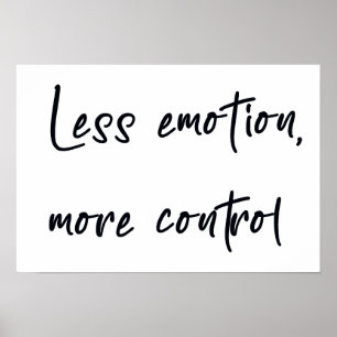 Less emotion more control poster