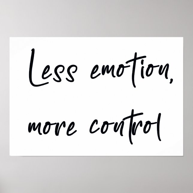 Less emotion more control poster (Front)