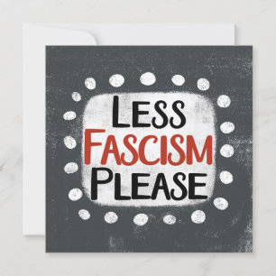 Less Fascism Please Greeting Card