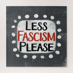 Less Fascism Please Jigsaw Puzzle