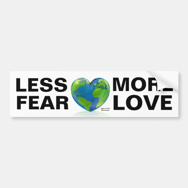 LESS FEAR, MORE LOVE !! BUMPER STICKER (Front)