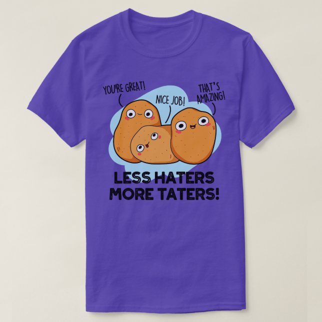 Less Haters More Taters Cute Potato Pun 1 T-Shirt (Design Front)