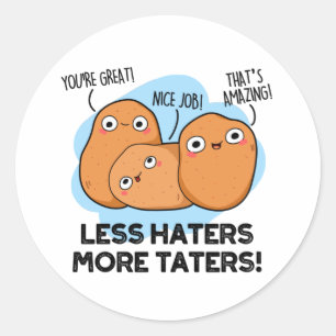 Less Haters More Taters Cute Potato Pun Classic Round Sticker