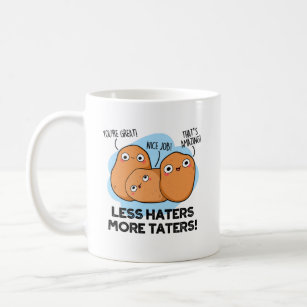 Less Haters More Taters Cute Potato Pun Coffee Mug