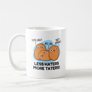 Less Haters More Taters Funny Potato Pun  Coffee Mug